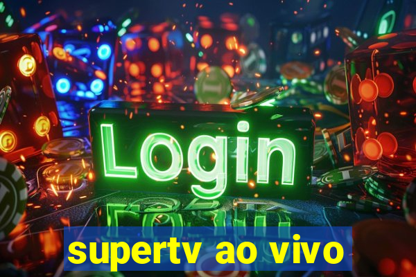 supertv ao vivo