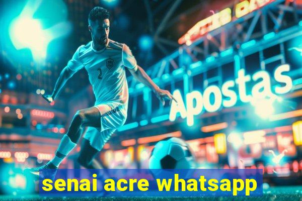 senai acre whatsapp