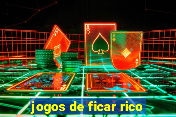 jogos de ficar rico