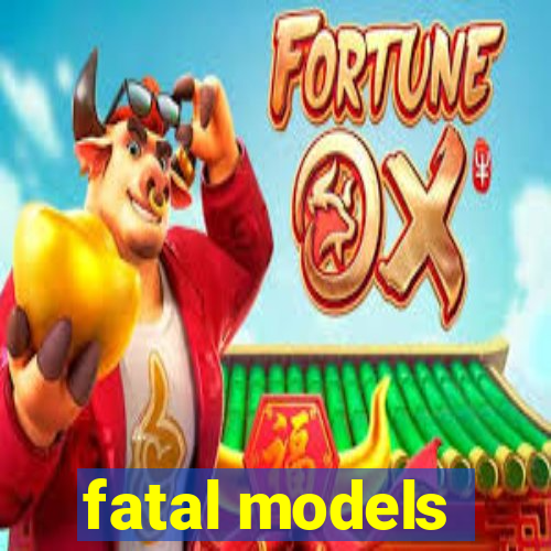 fatal models