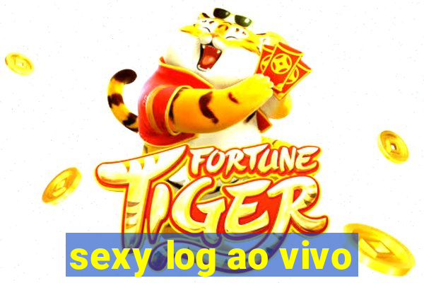 sexy log ao vivo