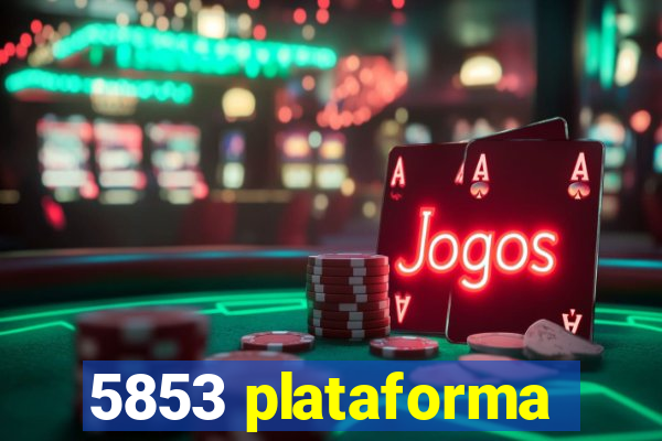 5853 plataforma