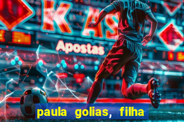 paula golias, filha de ronald golias