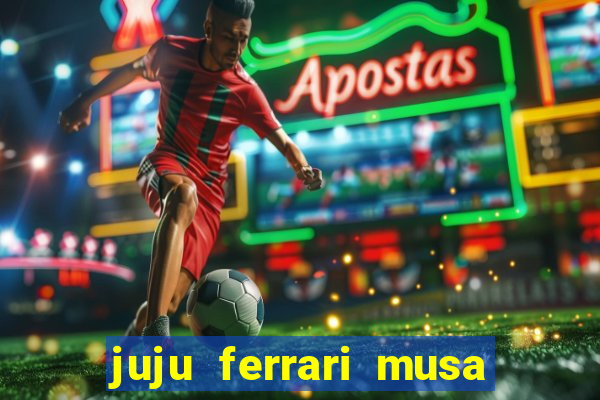 juju ferrari musa botafogo nua