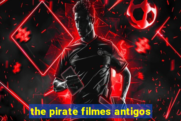 the pirate filmes antigos