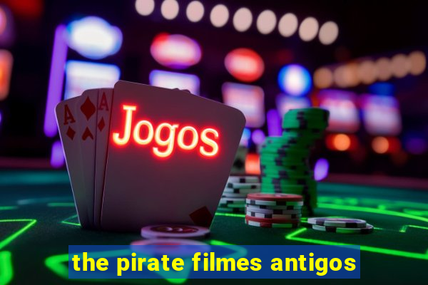 the pirate filmes antigos