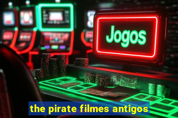 the pirate filmes antigos