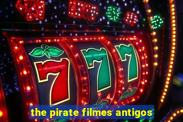 the pirate filmes antigos