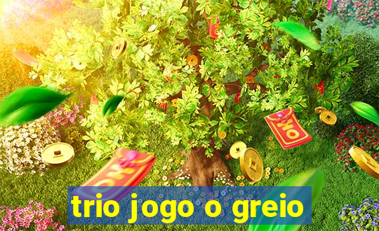 trio jogo o greio