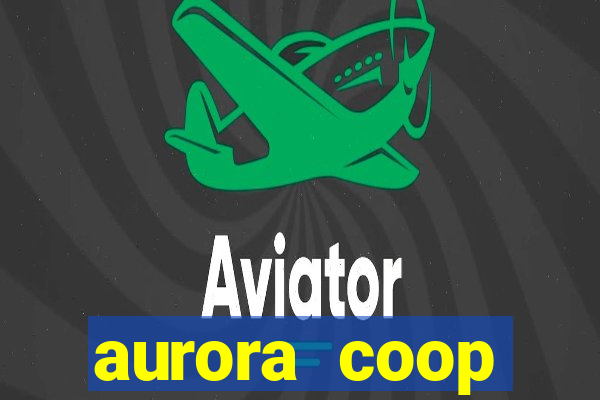 aurora coop trabalhe conosco