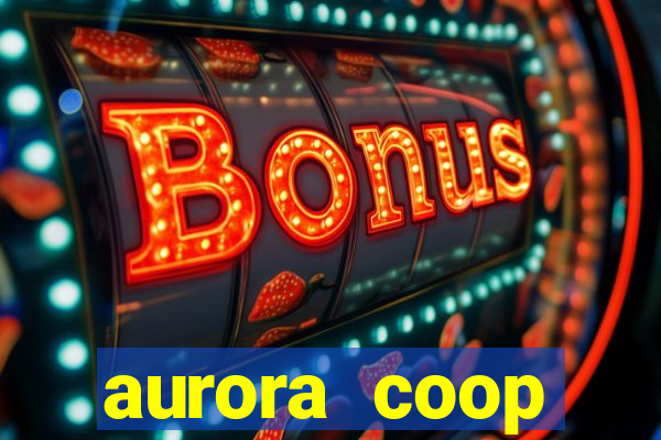 aurora coop trabalhe conosco