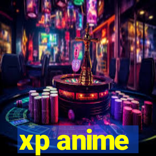 xp anime