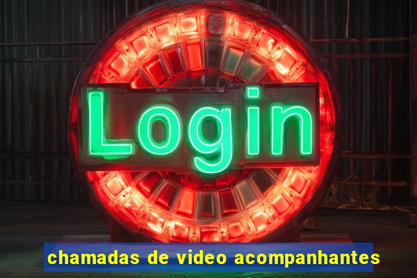 chamadas de video acompanhantes