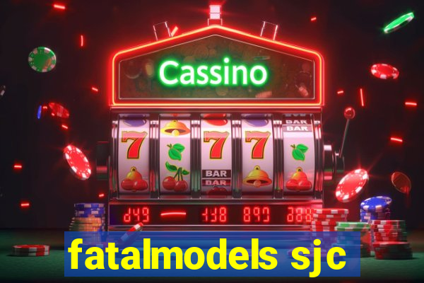 fatalmodels sjc