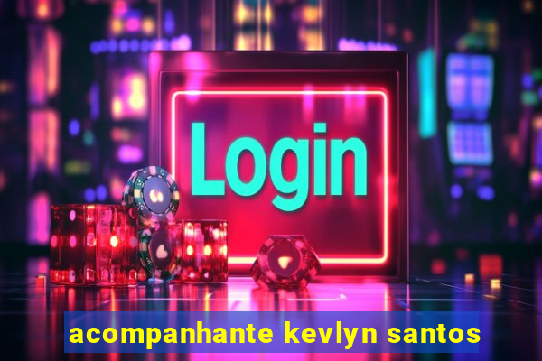 acompanhante kevlyn santos