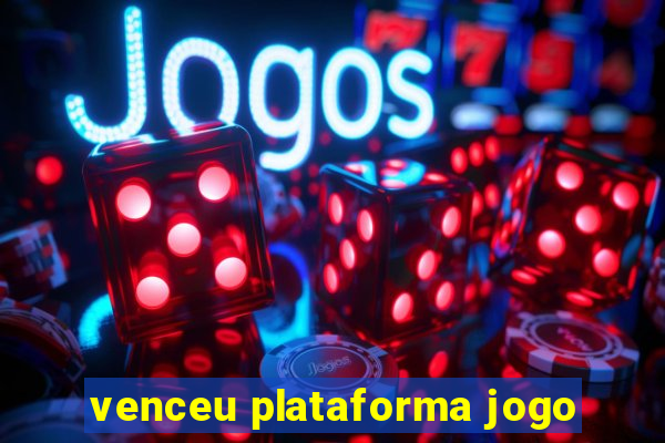 venceu plataforma jogo