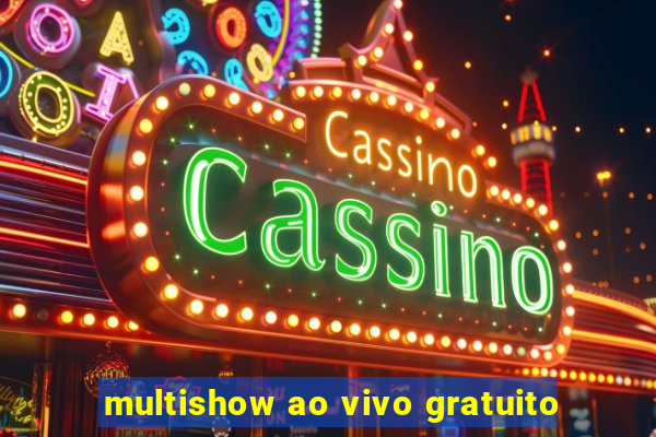 multishow ao vivo gratuito