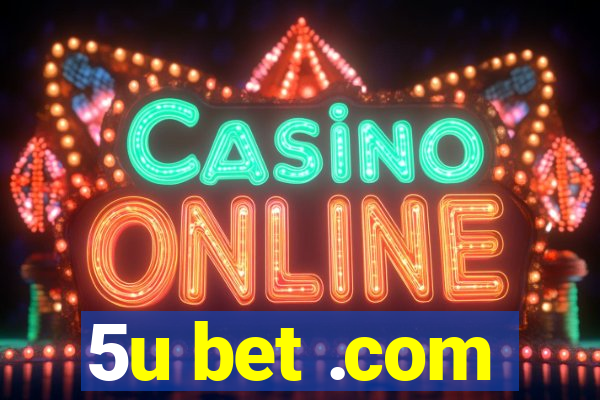 5u bet .com