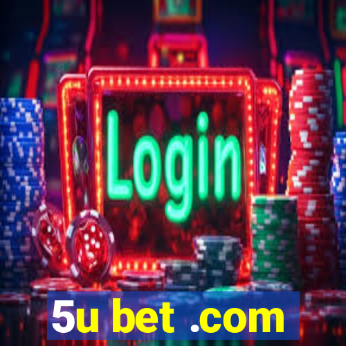 5u bet .com