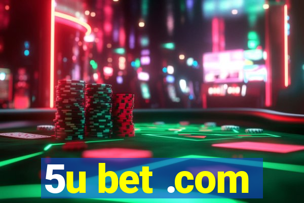 5u bet .com