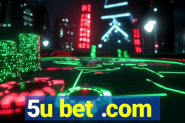 5u bet .com