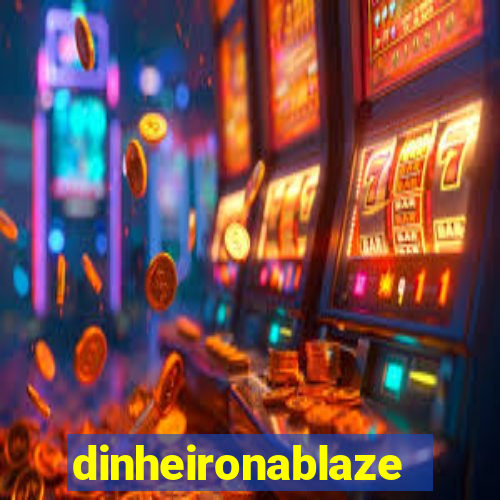 dinheironablaze