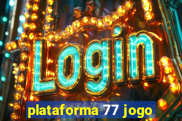 plataforma 77 jogo