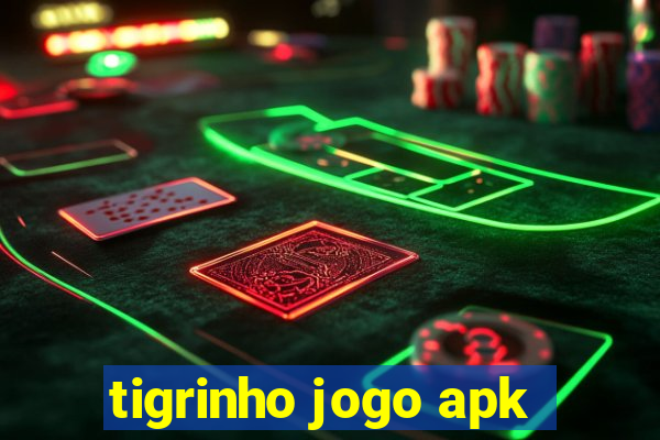 tigrinho jogo apk