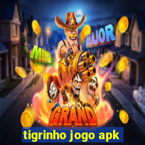 tigrinho jogo apk