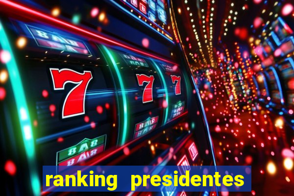 ranking presidentes do brasil