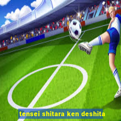 tensei shitara ken deshita