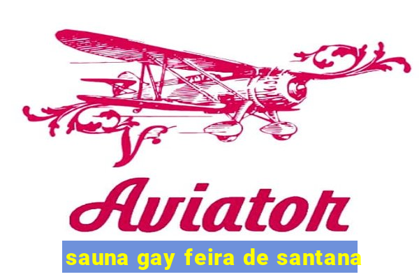 sauna gay feira de santana