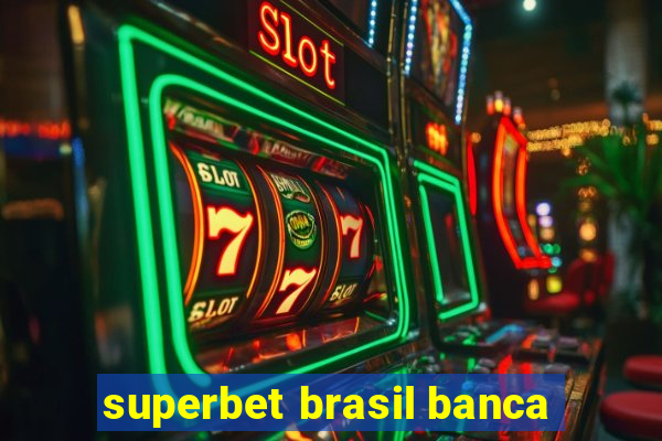 superbet brasil banca