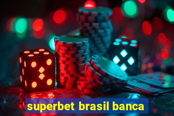 superbet brasil banca