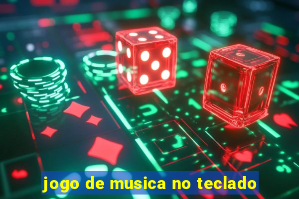 jogo de musica no teclado