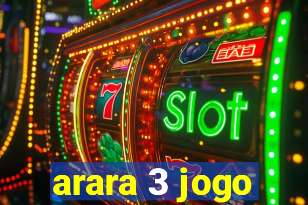 arara 3 jogo