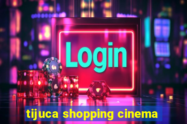 tijuca shopping cinema