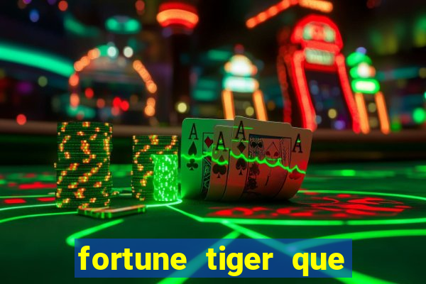 fortune tiger que mais paga