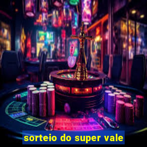 sorteio do super vale