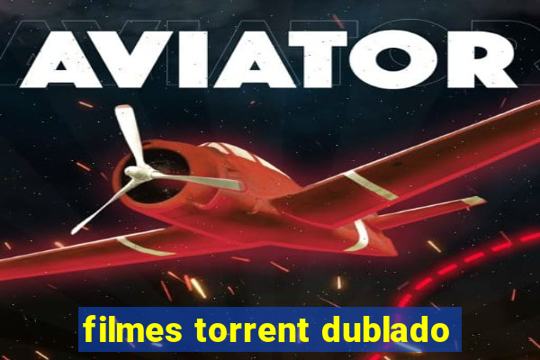 filmes torrent dublado