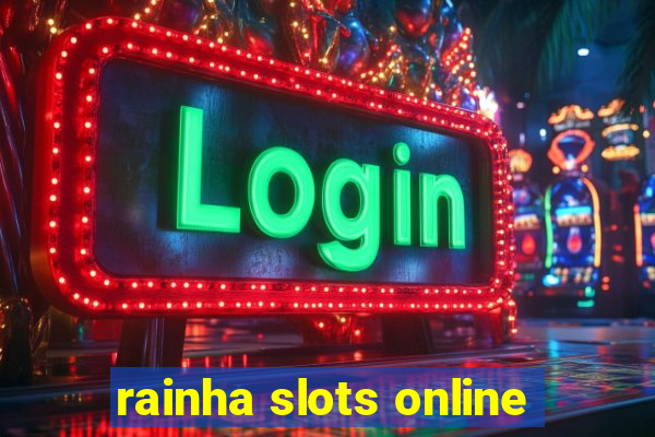 rainha slots online