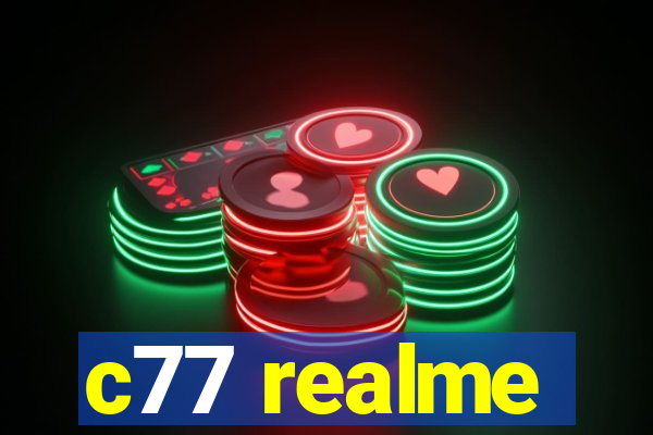 c77 realme