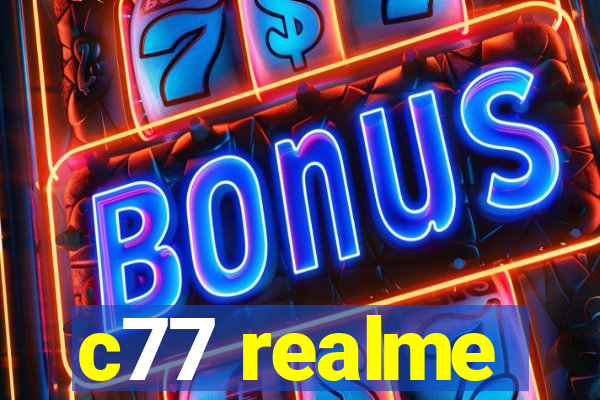 c77 realme