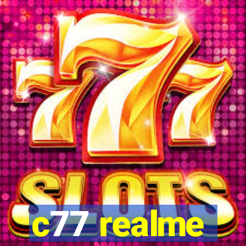 c77 realme