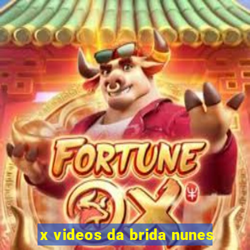 x videos da brida nunes