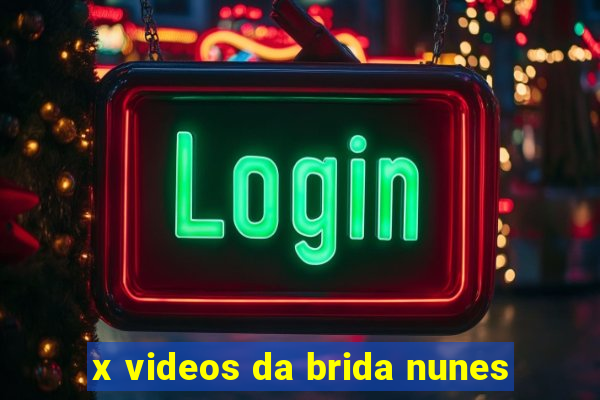 x videos da brida nunes