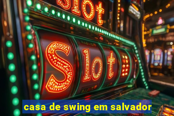 casa de swing em salvador