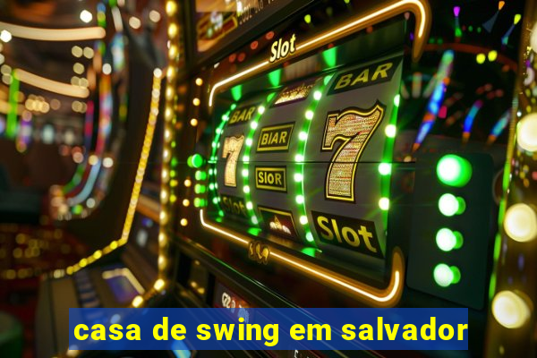 casa de swing em salvador