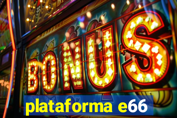 plataforma e66