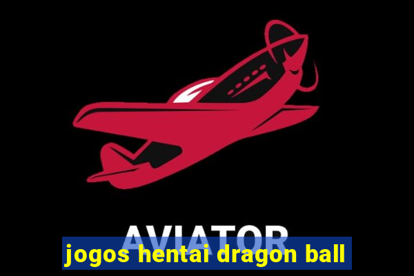 jogos hentai dragon ball